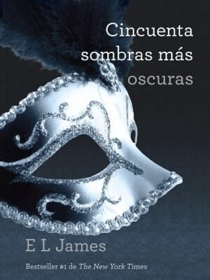 Cincuenta sombras más oscuras, de E. L. James (Trilogía Cincuenta sombras)