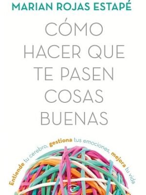 Cómo hacer que te pasen cosas buenas