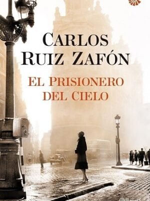 El prisionero del cielo, de Carlos Ruis Zafón, (Serie El cementerio de los libros olvidados)